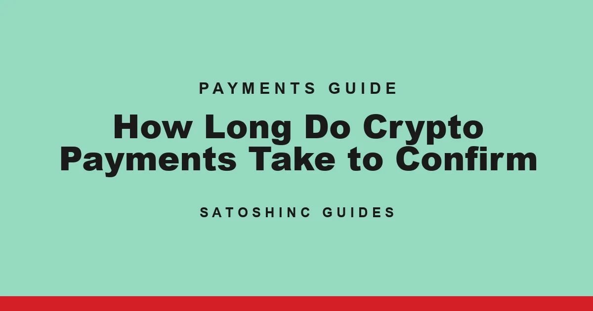 How Long Do Crypto Payments Take to Confirm