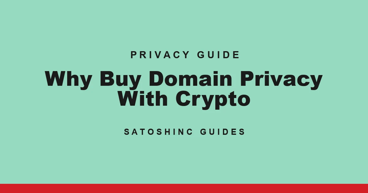 Satoshinc Privacy Guide cover card: Why Buy Domain Privacy With Crypto