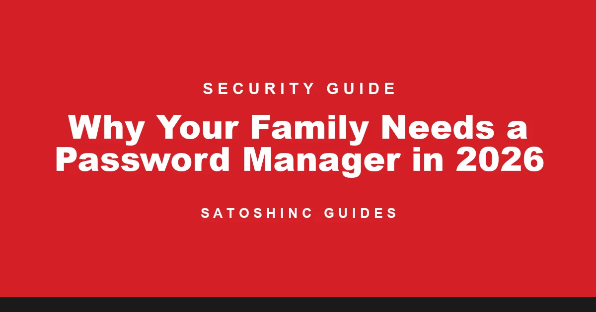 Satoshinc Security Guide cover card: Why Your Family Needs a Password Manager in 2026